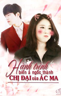 Hành Trình Biến Ả Ngốc Thành Chị Đại Của Ác Ma [MyungYeon]