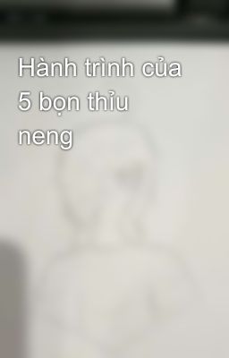 Hành trình của 5 bọn thỉu neng