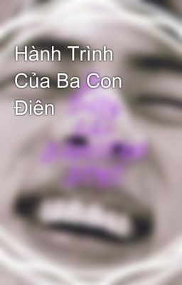 Hành Trình Của Ba Con Điên