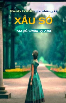 Hành Trình Của Những Kẻ XẤU SỐ - Châu Vỹ Ann