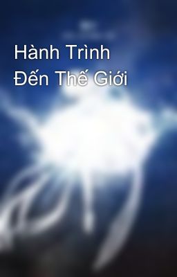 Hành Trình Đến Thế Giới