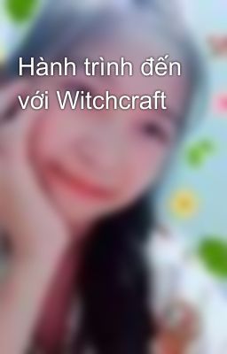 Hành trình đến với Witchcraft