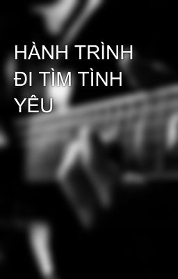 HÀNH TRÌNH ĐI TÌM TÌNH YÊU