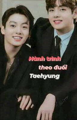 Hành Trình Theo Đuổi Taehyung |Taekook|