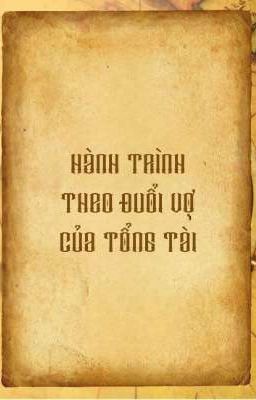 HÀNH TRÌNH THEO ĐUỔI VỢ CỦA TỔNG TÀI 