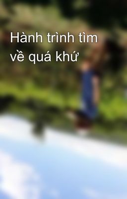 Hành trình tìm về quá khứ