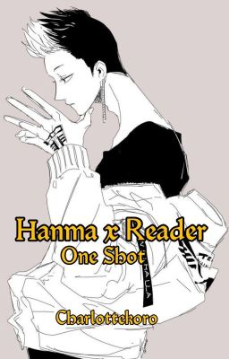 Hanma x Reader [One Shot]