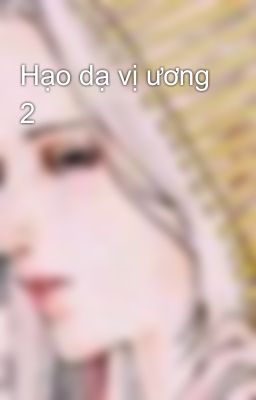 Hạo dạ vị ương 2