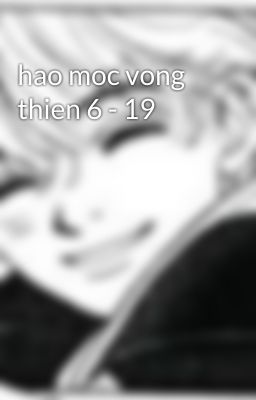 hao moc vong thien 6 - 19