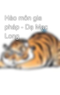 Hào môn gia pháp - Dạ Mạc Long