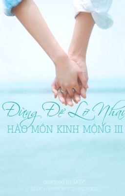 Hào Môn Kinh Mộng III _ Đừng Để Lỡ Nhau