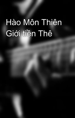 Hào Môn Thiên Giới tiền Thê