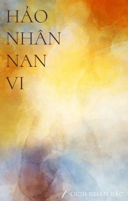 Hảo Nhân Nan Vi - Dịch Nhân Bắc