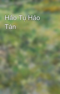 Hảo Tụ Hảo Tán