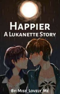 Happier|| A Lukanette story