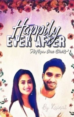 Happily Ever After - Asfiya One Shots 