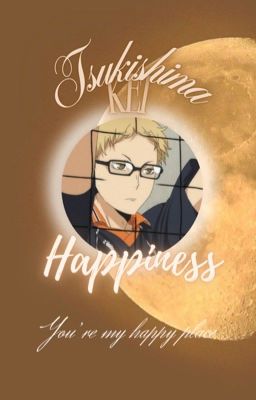 Happiness-tsukishima x you<3