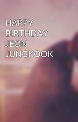 HAPPY BIRTHDAY JEON JUNGKOOK