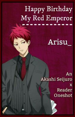 Happy Birthday My Red Emperor (Akashi X Reader)