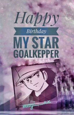 Happy Birthday My Star goalKeeper