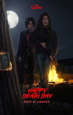 HAPPY DEATH DAY ⭑ the quarry