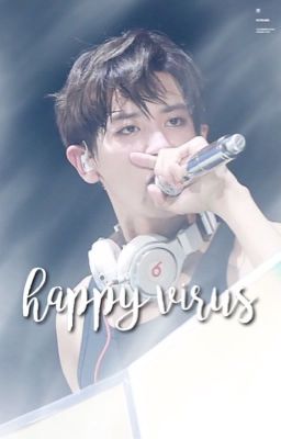 happy virus • chanyeol