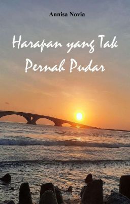 HARAPAN YANG TAK PERNAH PUDAR