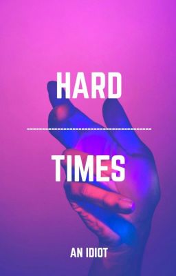 .HARD TIMES.