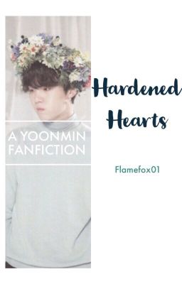 Hardened Hearts || YOONMIN FF