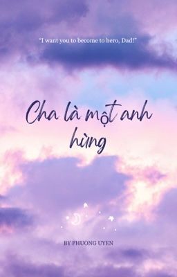 |Hardra| Cha là một anh hùng