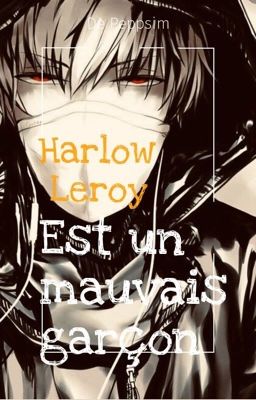 Harlow Leroy est un mauvais garçon