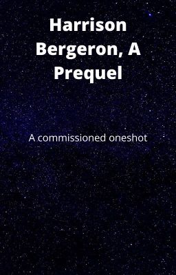 Harrison Bergeron, A Prequel