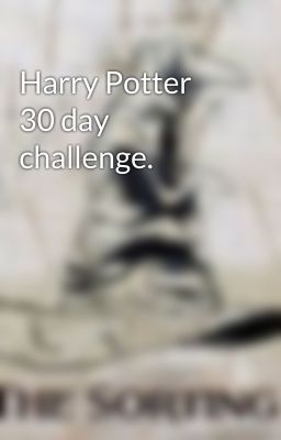 Harry Potter 30 day challenge.