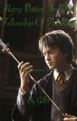 Harry Potter and the Fellowship of the Ring (HP and LotR Crossover) Wattys2016