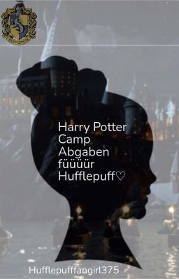 Harry Potter Camp Abgaben füüüür.... HUFFLEPUFF♡