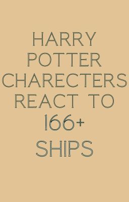 Harry Potter Characters React to 166+ Ships