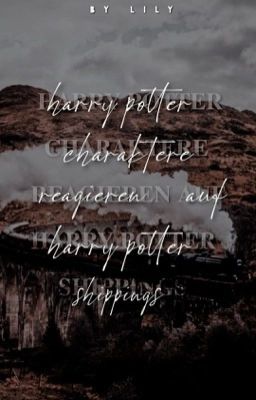 Harry Potter Charaktere reagieren auf Harry Potter Shippings 