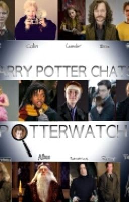 HARRY POTTER CHATS: POTTERWATCH