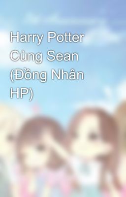 Harry Potter Cùng Sean (Đồng Nhân HP)