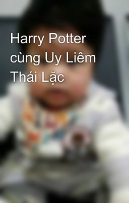 Harry Potter cùng Uy Liêm Thái Lặc