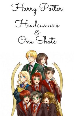 Harry Potter Headcanons/One Shots