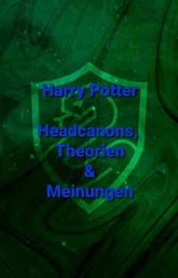 Harry Potter Headcanons, Theorien und Meinungen 