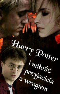 Harry Potter i miłość przyjaciela z wrogiem