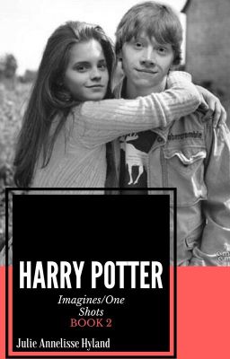 Harry Potter Imagines/One Shots BOOK 2- #Wattys2018 #WattPride