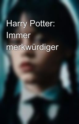 Harry Potter: Immer merkwürdiger 