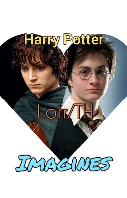 Harry Potter/Lotr/The Hobbit Imagines