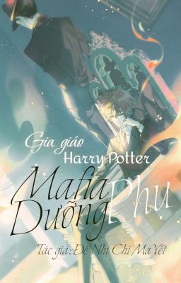 Harry Potter Mafia dưỡng phụ - Đệ Nhị Chỉ Ma Yết