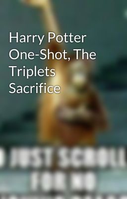 Harry Potter One-Shot, The Triplets Sacrifice