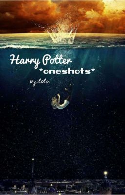 Harry Potter *oneshots*