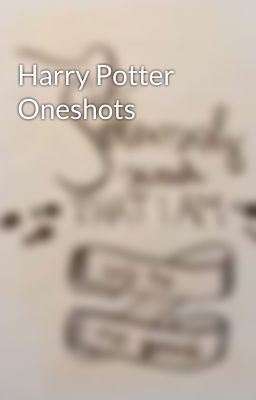 Harry Potter Oneshots 